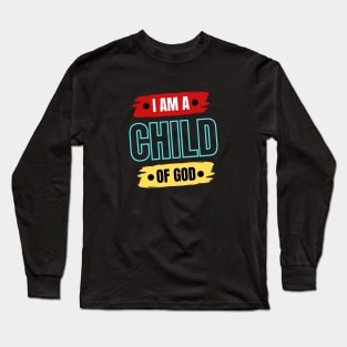 I Am A Child OF God | Christian Saying Long Sleeve T-Shirt